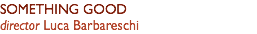 SOMETHING GOOD director Luca Barbareschi